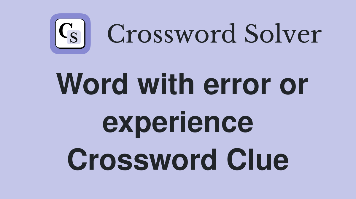 Word with error or experience Crossword Clue Answers Crossword Solver